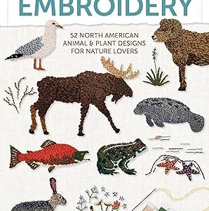 The Field Guide to Embroidery: 52 North American Animal and Plant Designs for Nature Lovers