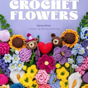 Crochet Flowers: 35 Patterns for Forever Florals and Cute Potted Plants