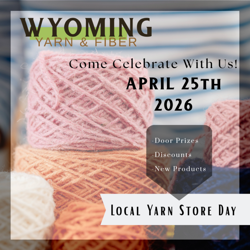 Local Yarn Store Day 2026 - Wyoming Yarn & Fiber